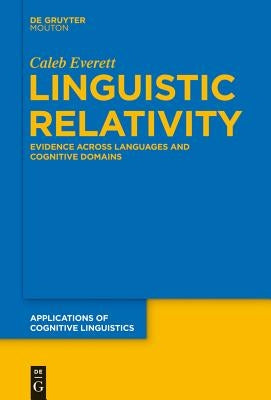 Linguistic Relativity: Evidence Across Languages and Cognitive Domains Paperback Walter de Gruyter