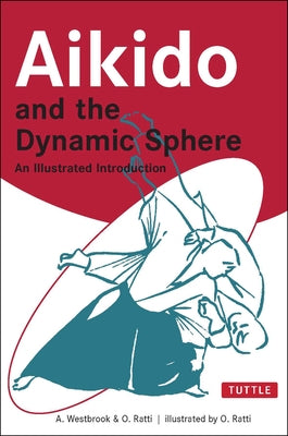 Aikido and the Dynamic Sphere: An Illustrated Introduction Paperback Tuttle Publishing