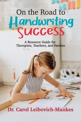 On The Road To Handwriting Success: A Resource Guide for Therapists, Teachers, and Parents Paperback Halo Publishing International