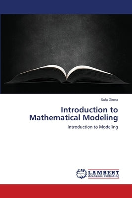 Introduction to Mathematical Modeling Paperback LAP Lambert Academic Publishing