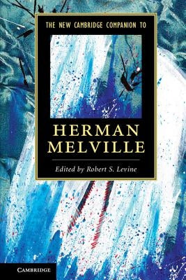 The New Cambridge Companion to Herman Melville Paperback Cambridge University Press