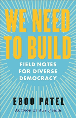 We Need to Build: Field Notes for Diverse Democracy Paperback Beacon Press