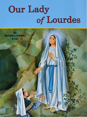Our Lady of Lourdes: And Marie Bernadette Soubirous (1844-1879) Paperback Catholic Book Publishing