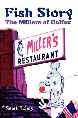 Fish Story: The Millers of Colfax Paperback 1st Book Library