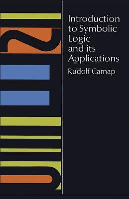 Introduction to Symbolic Logic and Its Applications Paperback Dover Publications