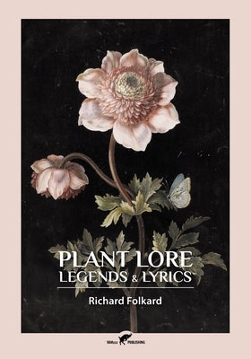 Plant Lore, Legends & Lyrics by Folkard, Richard