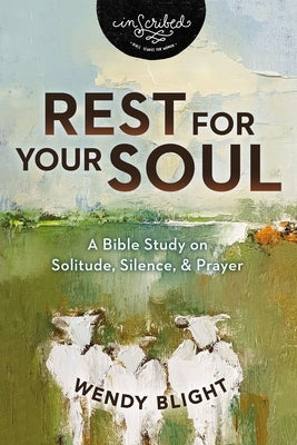 Rest for Your Soul: A Bible Study on Solitude, Silence, and Prayer Paperback Harperchristian Resources