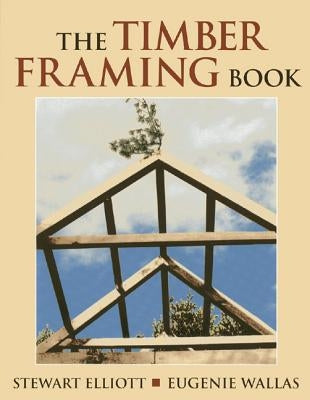 The Timber Framing Book Paperback Alan C Hood & Company