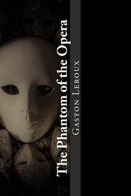 The Phantom of the Opera Paperback Createspace Independent Publishing Platform