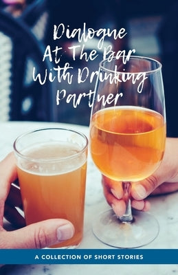 Dialogue At The Bar With Drinking Partner Paperback Vision a Ray
