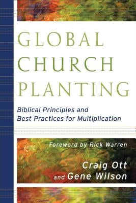 Global Church Planting: Biblical Principles and Best Practices for Multiplication Paperback Baker Academic