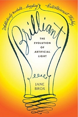 Brilliant: The Evolution of Artificial Light Paperback Houghton Mifflin