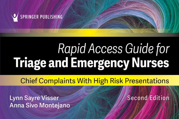 Rapid Access Guide for Triage and Emergency Nurses: Chief Complaints with High-Risk Presentations Paperback Springer Publishing Company