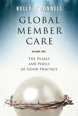 Global Member Care Volume 1: The Pearls and Perils of Good Practice Paperback William Carey Library Publishers