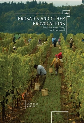 Prosaics and Other Provocations: Empathy, Open Time, and the Novel Paperback Academic Studies Press