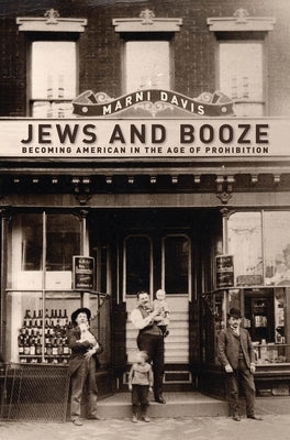 Jews and Booze: Becoming American in the Age of Prohibition Paperback New York University Press