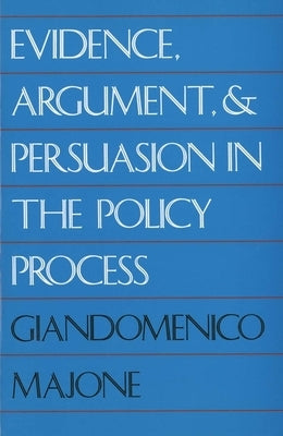 Evidence, Argument, and Persuasion in the Policy Process Paperback Yale University Press