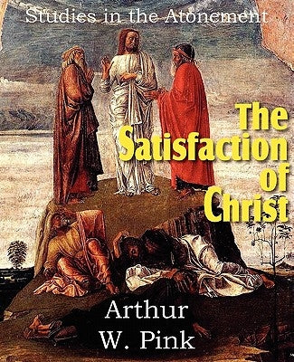 The Satisfaction of Christ, Studies in the Atonement Paperback Bottom of the Hill Publishing