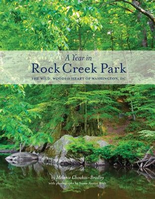 A Year in Rock Creek Park: The Wild, Wooded Heart of Washington, DC Paperback George F. Thompson Publishing