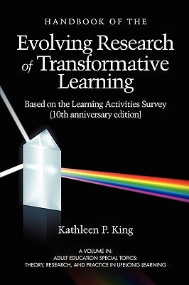 The Handbook of the Evolving Research of Transformative Learning Based on the Learning Activities Survey (10th Anniversary Edition) (PB) Paperback Information Age Publishing
