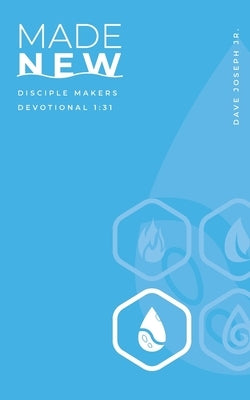 Made New: Disciple Makers Devotional 1:31 Paperback Dave C. Joseph Jr.