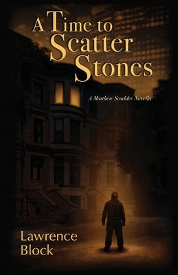 A Time to Scatter Stones: A Matthew Scudder Novella Paperback LB Productions