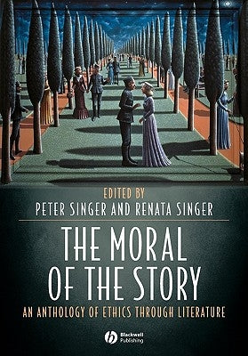 The Moral of the Story: An Anthology of Ethics Through Literature Paperback Wiley-Blackwell