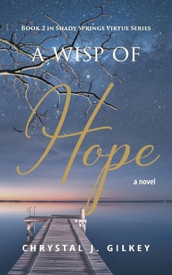 A Wisp of Hope: Book 2 Shady Springs Virtue Series Paperback Author Academy Elite