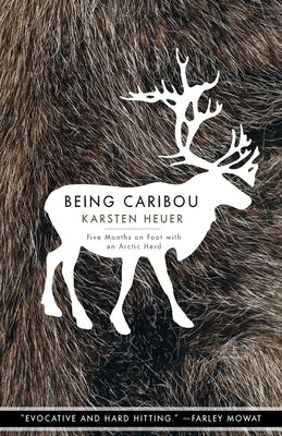Being Caribou: Five Months on Foot with an Arctic Herd Paperback Milkweed Editions