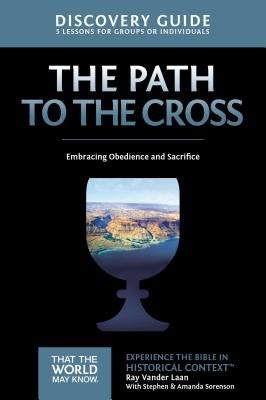 The Path to the Cross Discovery Guide: Embracing Obedience and Sacrifice11 Paperback Harperchristian Resources