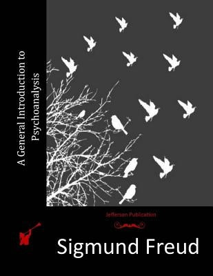 A General Introduction to Psychoanalysis Paperback Createspace Independent Publishing Platform