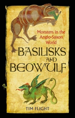 Basilisks and Beowulf: Monsters in the Anglo-Saxon World Paperback Reaktion Books