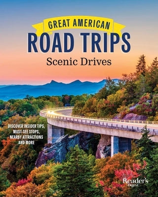 Great American Road Trips - Scenic Drives: Discover Insider Tips, Must-See Stops, Nearby Attractions and More Paperback Trusted Media Brands