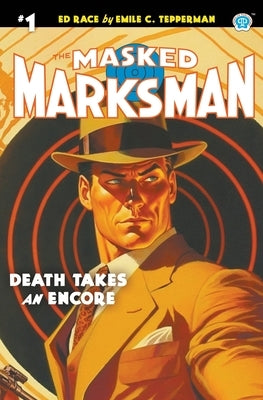 The Masked Marksman #1: Death Takes an Encore Paperback Popular Publications