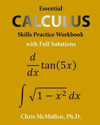 Essential Calculus Skills Practice Workbook with Full Solutions Zishka Publishing