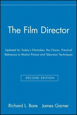 The Film Director: Updated for Today's Filmmaker, the Classic, Practical Reference to Motion Picture and Television Techniques Paperback John Wiley & Sons