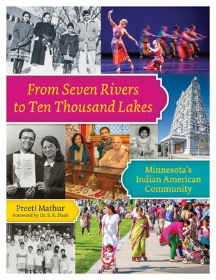 From Seven Rivers to Ten Thousand Lakes: Minnesota's Indian American Community Paperback Minnesota Historical Society Press