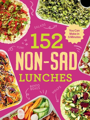 152 Non-Sad Lunches You Can Make in 5 Minutes by Hart, Alexander