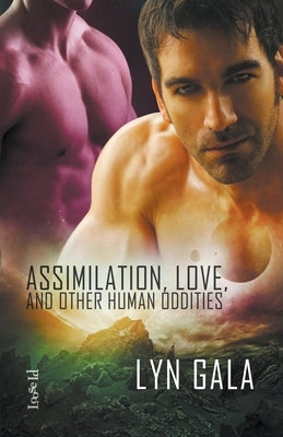 Assimilation, Love, and Other Human Oddities Paperback Draft2digital
