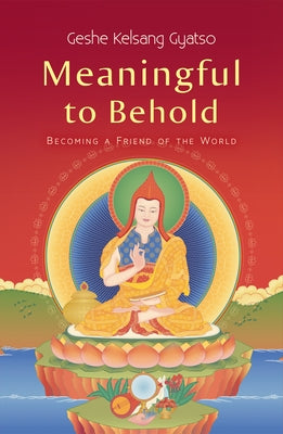 Meaningful to Behold: Becoming a Friend of the World Paperback Tharpa Publications
