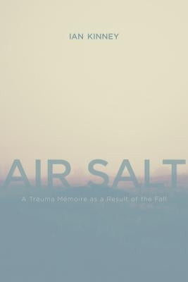 Air Salt: A Trauma Mémoire as a Result of the Fall Paperback University of Calgary Press