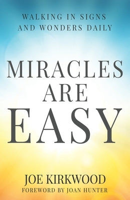 Miracles Are Easy: Walking in Signs and Wonders Daily Paperback Independently Published