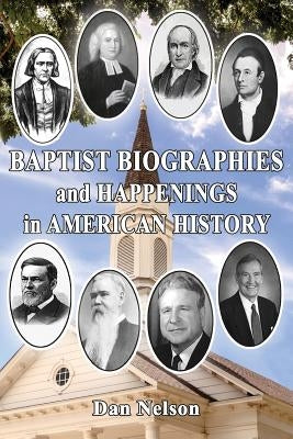 Baptist Biographies and Happenings in American History Paperback Faithful Life Publishers