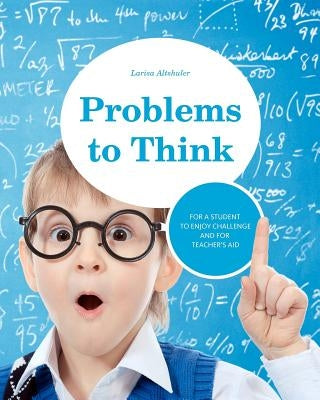 Problems to Think: Math problems for gifted children and their teachers Paperback Createspace Independent Publishing Platform