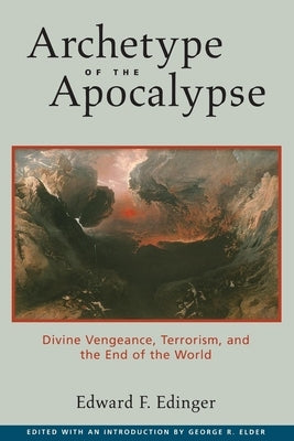 Archetype of the Apocalypse: Divine Vengeance, Terrorism, and the End of the World Paperback Open Court