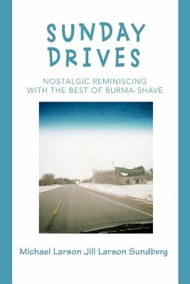 Sunday Drives: Nostalgic Reminiscing with the Best of Burma-Shave Paperback iUniverse