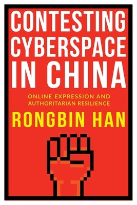 Contesting Cyberspace in China: Online Expression and Authoritarian Resilience Paperback Columbia University Press