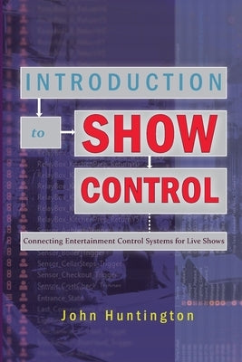 Introduction to Show Control: Connecting Entertainment Control Systems for Live Shows Paperback Zircon Designs