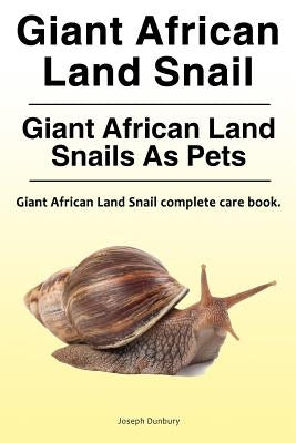 Giant African Land Snail. Giant African Land Snails as pets. Giant African Land Snail complete care book. Paperback Aav Publishing Giant African Land Snail