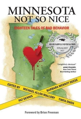 Minnesota Not So Nice: Eighteen Tales of Bad Behavior Twin Cities Chapter Sisters in Crime, LLC